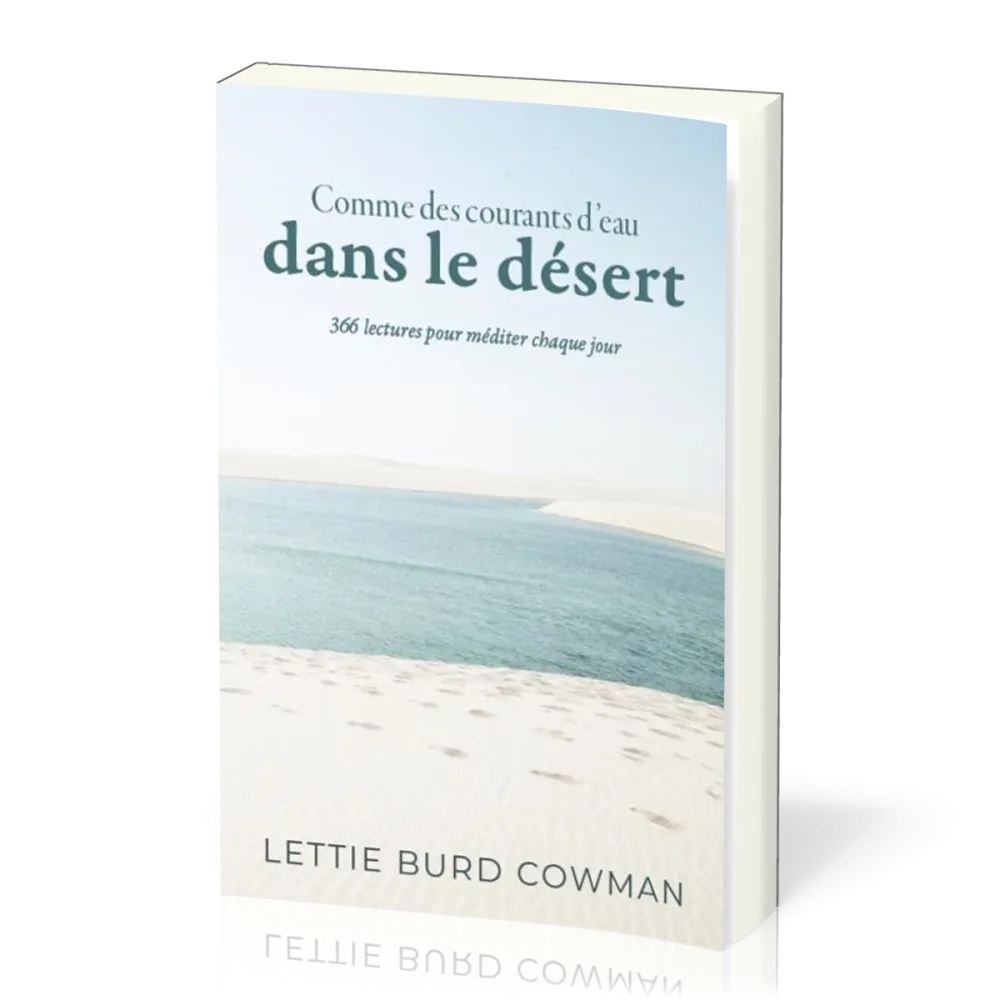 COMME DES COURANTS D'EAU DANS LE DESERT - 366 LECTURES POUR MEDITER CHAQUE JOUR