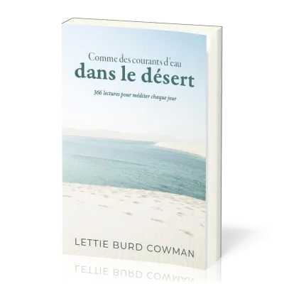 COMME DES COURANTS D'EAU DANS LE DESERT - 366 LECTURES POUR MEDITER CHAQUE JOUR