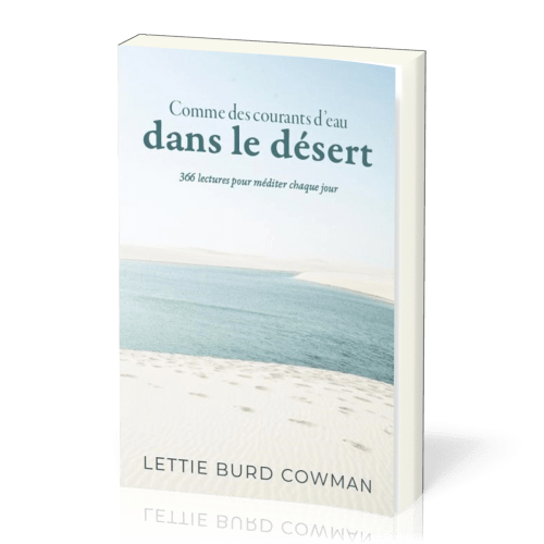 COMME DES COURANTS D'EAU DANS LE DESERT - 366 LECTURES POUR MEDITER CHAQUE JOUR