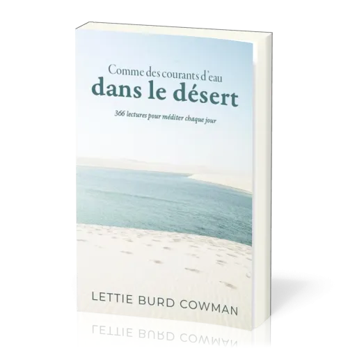 COMME DES COURANTS D'EAU DANS LE DESERT - 366 LECTURES POUR MEDITER CHAQUE JOUR