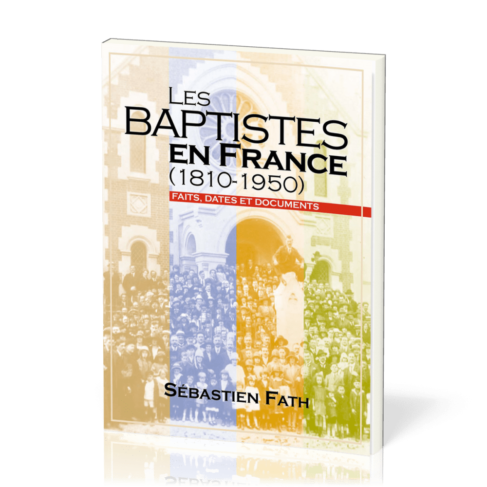 BAPTISTES EN FRANCE (1810-1950) (LES)