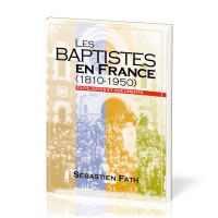 BAPTISTES EN FRANCE (1810-1950) (LES)