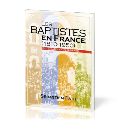 BAPTISTES EN FRANCE (1810-1950) (LES)