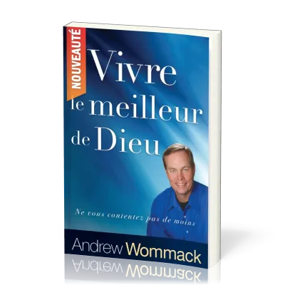 VIVRE LE MEILLEUR DE DIEU