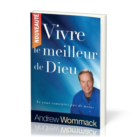 VIVRE LE MEILLEUR DE DIEU