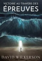 VICTOIRE AU TRAVERS DES EPREUVES
