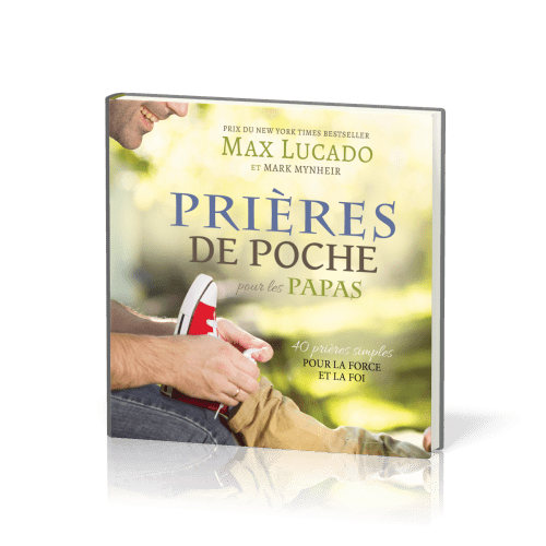 PRIERES DE POCHE : POUR LES PAPAS - 40 PRIERES SIMPLES POUR LA FORCE ET LA FOI