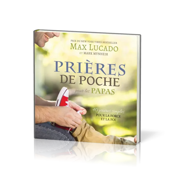 PRIERES DE POCHE : POUR LES PAPAS - 40 PRIERES SIMPLES POUR LA FORCE ET LA FOI