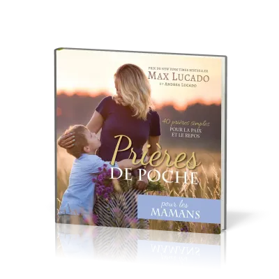 PRIERES DE POCHE : POUR LES MAMANS - 40 PRIERES SIMPLES POUR LA PAIX ET LE REPOS
