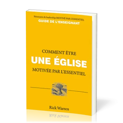 COMMENT ETRE UNE EGLISE MOTIVEE PAR L'ESSENTIEL
