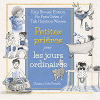 PETITES PRIERES POUR LES JOURS ORDINAIRES