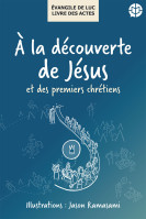 A LA DECOUVERTE DE JESUS ET DES PREMIERS CHRETIENS - EVANGILE DE LUC - LIVRE DES ACTES