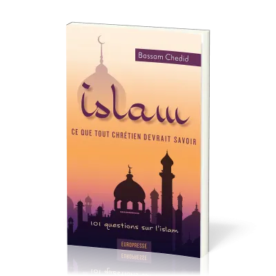 ISLAM CE QUE TOUT CHRETIEN DEVRAIT SAVOIR - 101 QUESTIONS SUR L'ISLAM
