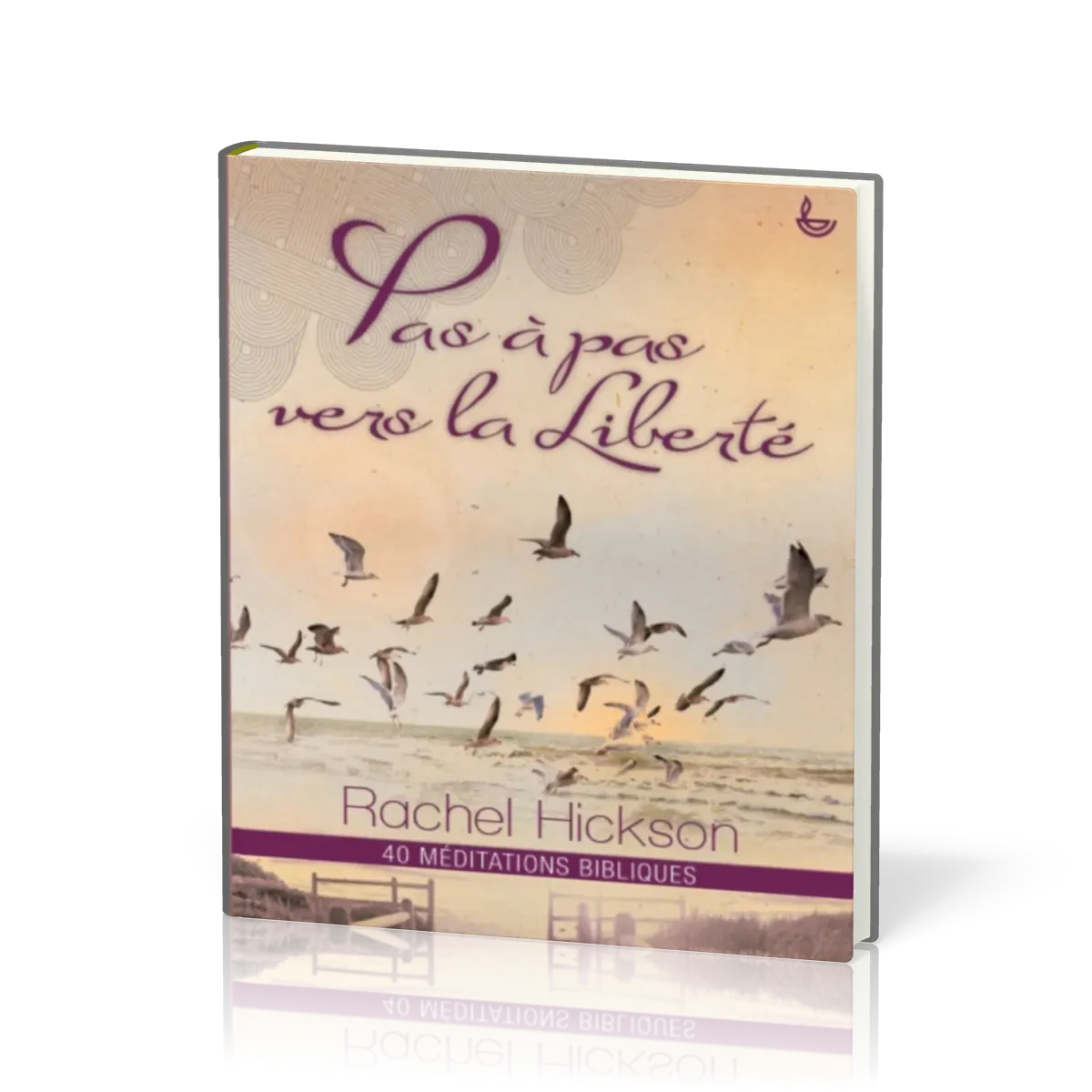 PAS A PAS VERS LA LIBERTE - 40 MEDITATIONS BIBLIQUES