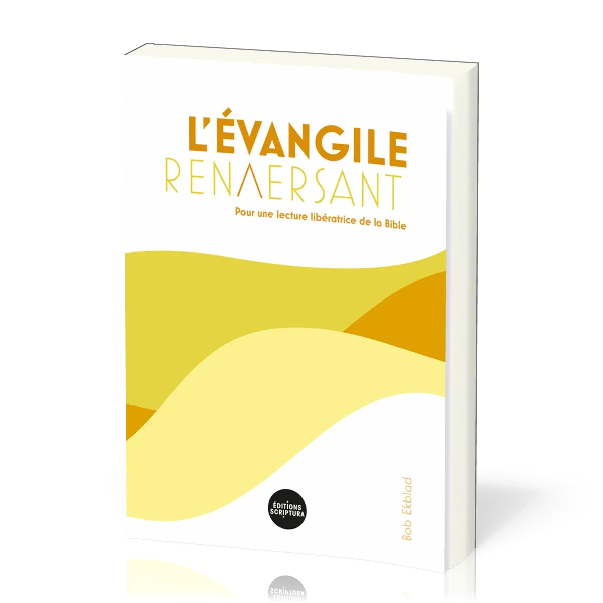 EVANGILE RENVERSANT (L') - POUR UNE LECTURE LIBERATRICE DE LA BIBLE