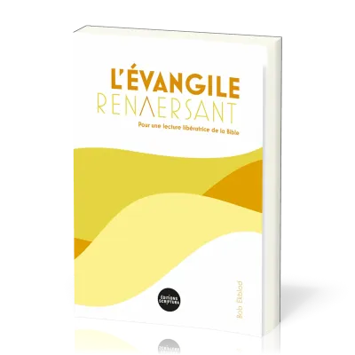EVANGILE RENVERSANT (L') - POUR UNE LECTURE LIBERATRICE DE LA BIBLE