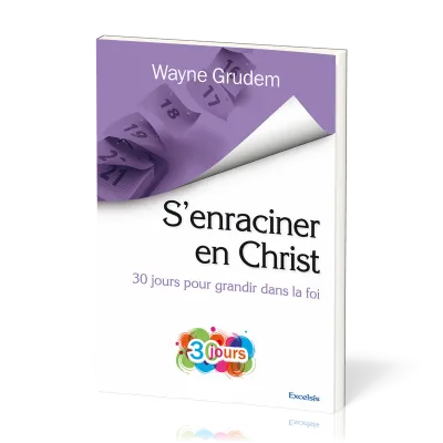 S'ENRACINER EN CHRIST - 30 POUR GRANDIR DANS LA FOI