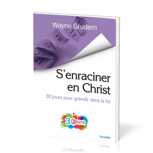 S'ENRACINER EN CHRIST - 30 POUR GRANDIR DANS LA FOI