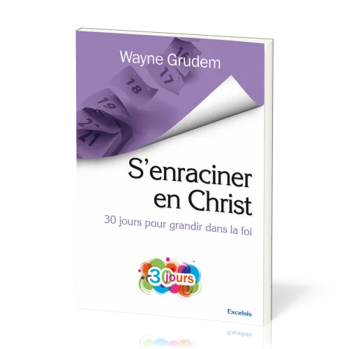 S'ENRACINER EN CHRIST - 30 POUR GRANDIR DANS LA FOI