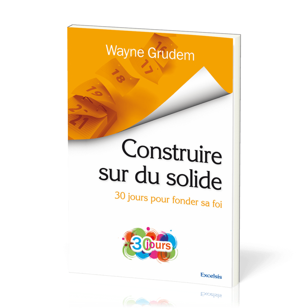 CONSTRUIRE SUR DU SOLIDE - 30 JOURS POUR FONDER SA FOI