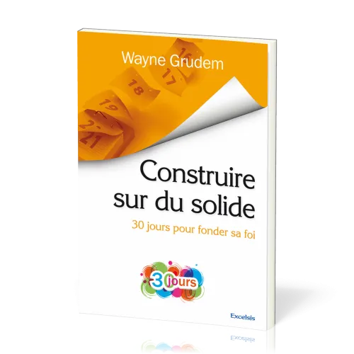 CONSTRUIRE SUR DU SOLIDE - 30 JOURS POUR FONDER SA FOI