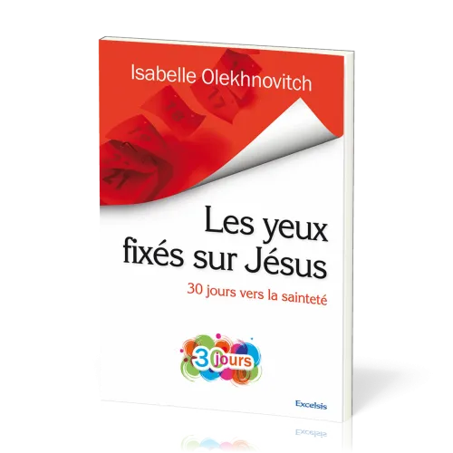 YEUX FIXES SUR JESUS (LES) - 30 JOURS VERS LA SAINTETE