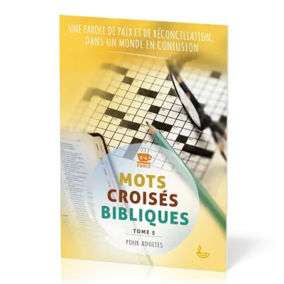 MOTS CROISES BIBLIQUES POUR ADULTE -TOME 5 - UNE PAROLE DE PAIX DANS UN MONDE EN CONFUSION