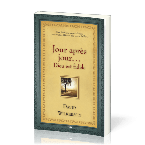 JOUR APRES JOUR...DIEU EST FIDELE - UNE INVITATION QUOTIDIENNE A CONNAITRE DIEU ET SON COEUR DE PERE