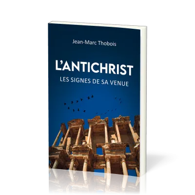 ANTICHRIST (L') - LES SIGNES DE SA VENUE