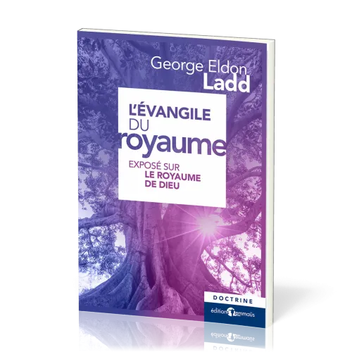 EVANGILE DU ROYAUME (L') - EXPOSE SUR LE ROYAUME DE DIEU