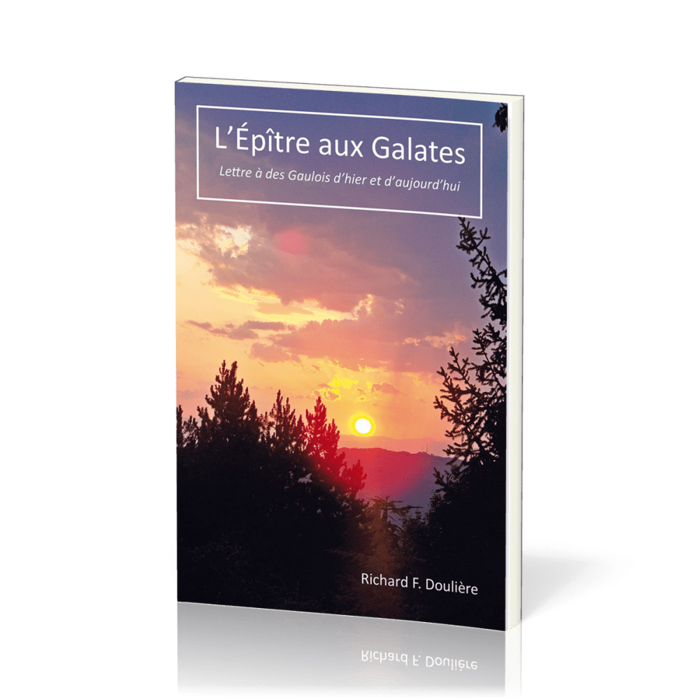 EPITRE AUX GALATES (L') - LETTRE A DES GAULOIS D'HIER ET D'AUJOURD'HUI