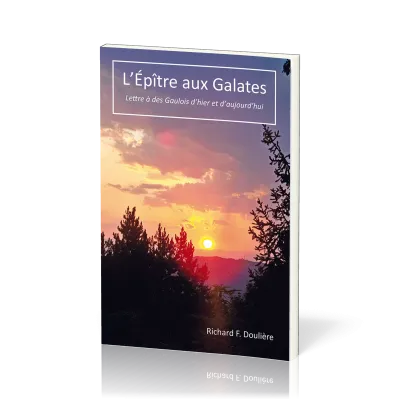 EPITRE AUX GALATES (L') - LETTRE A DES GAULOIS D'HIER ET D'AUJOURD'HUI