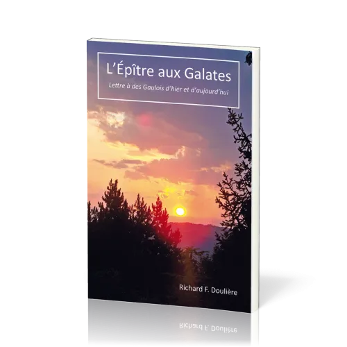 EPITRE AUX GALATES (L') - LETTRE A DES GAULOIS D'HIER ET D'AUJOURD'HUI