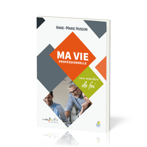 MA VIE PROFESSIONNELLE - UNE AVENTURE DE FOI