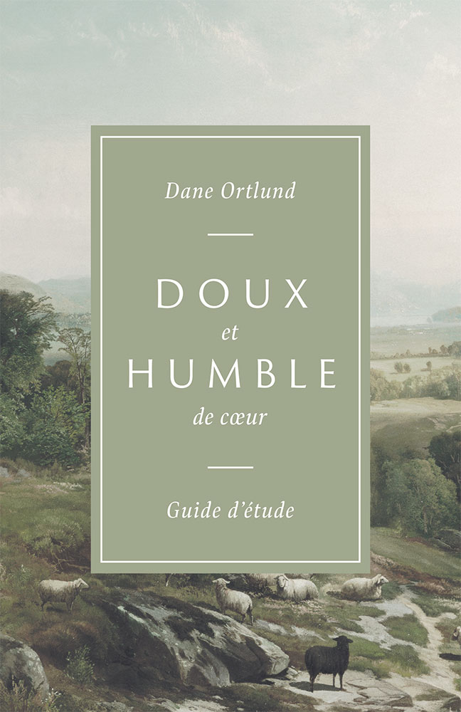 DOUX ET HUMBLE DE COEUR - GUIDE - L'AMOUR DE CHRIST POUR LES PECHEURS ET LES AFFLIGES