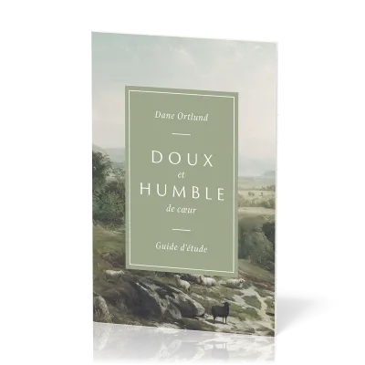 DOUX ET HUMBLE DE COEUR - GUIDE - L'AMOUR DE CHRIST POUR LES PECHEURS ET LES AFFLIGES