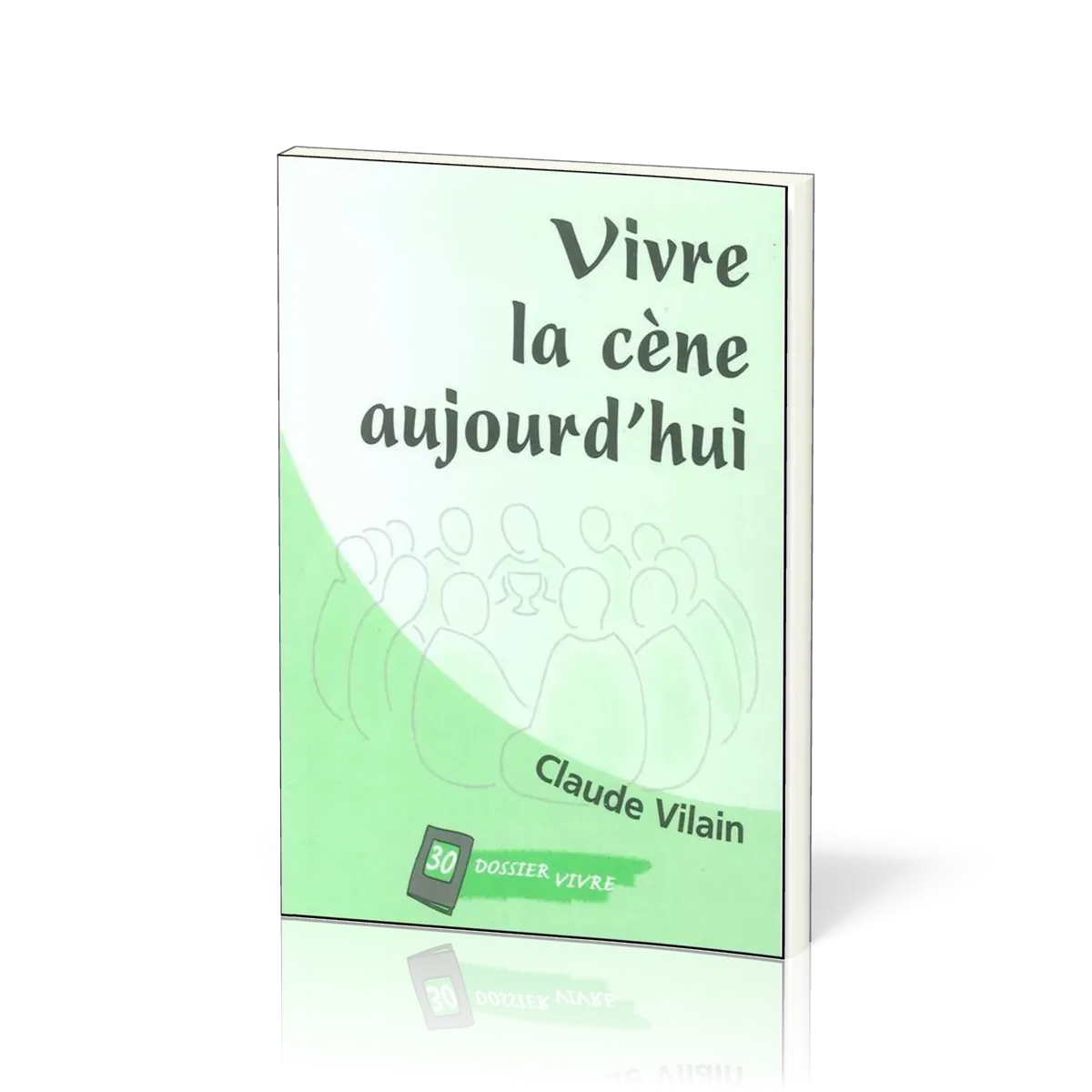 VIVRE LA CÈNE AUJOURD'HUI