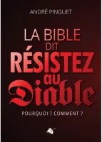 BIBLE DIT: RESISTEZ AU DIABLE