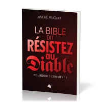 BIBLE DIT: RESISTEZ AU DIABLE