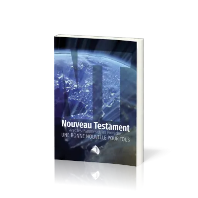 NOUVEAU TESTAMENT PSAUMES PROVERBES SEGOND 1910 - UNE BONNE NOUVELLE POUR TOUS