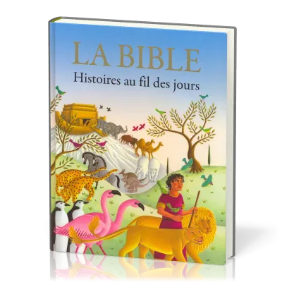 BIBLE (LA) - HISTOIRES AU FIL DES JOURS