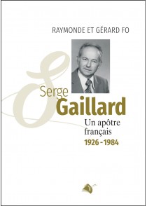 SERGE GAILLARD - UN APOTRE FRANCAIS