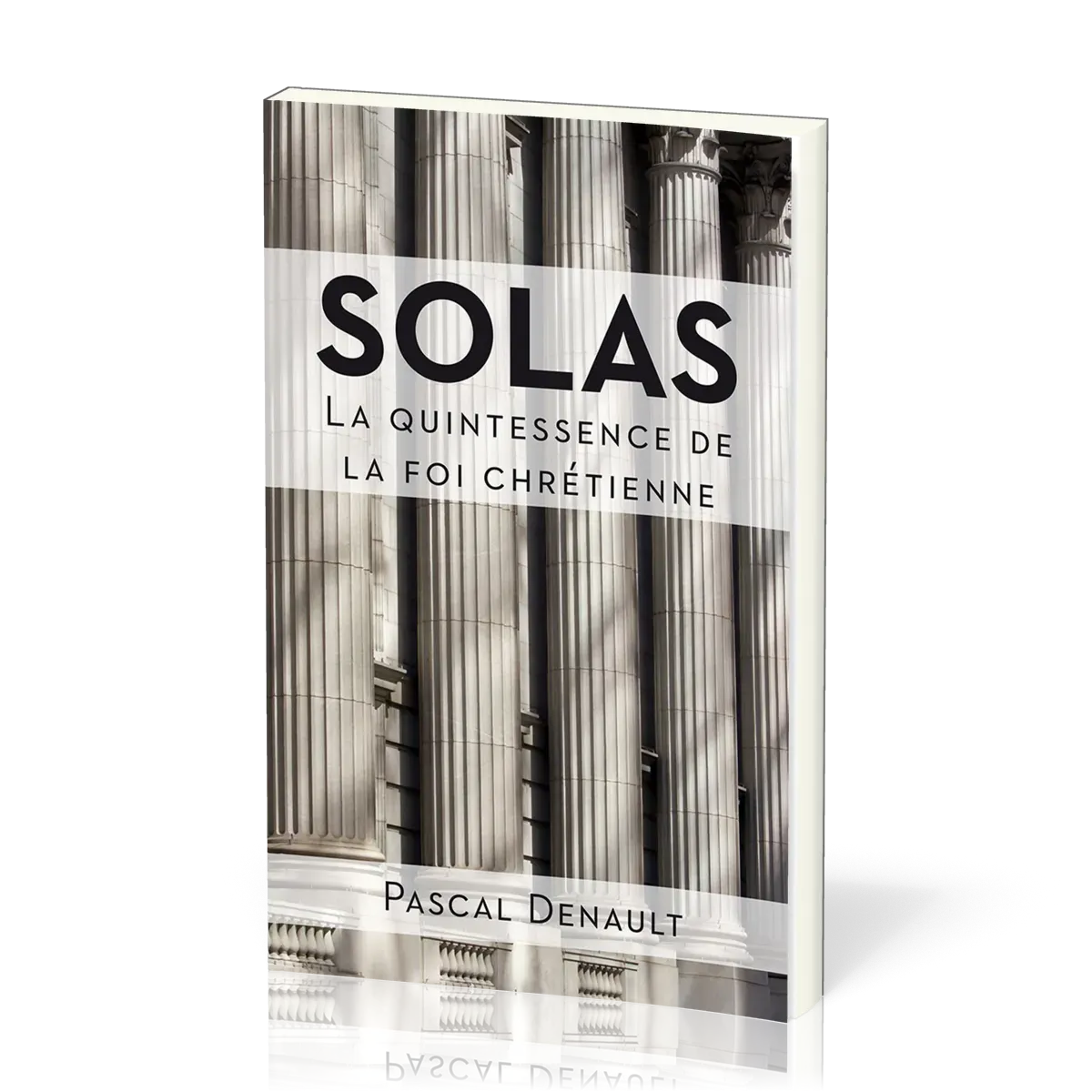 SOLAS : LA QUINTESSENCE DE LA FOI CHRETIENNE
