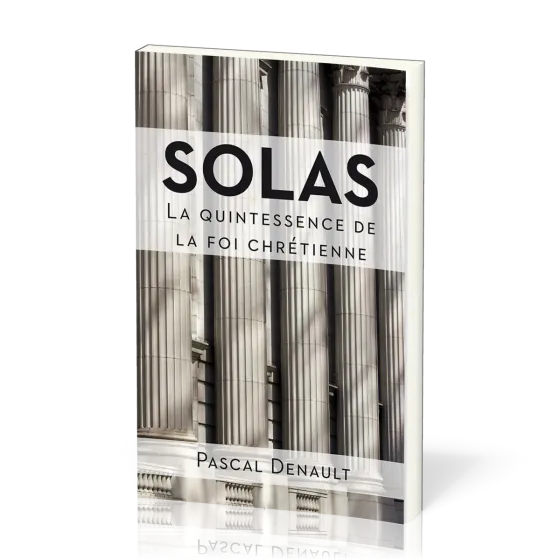 SOLAS : LA QUINTESSENCE DE LA FOI CHRETIENNE