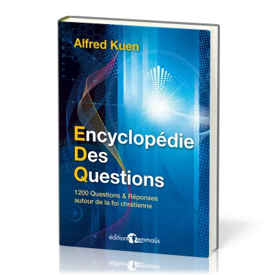 ENCYCLOPEDIE DES QUESTIONS - 1200 QUESTIONS REPONSES AUTOUR DE LA FOI