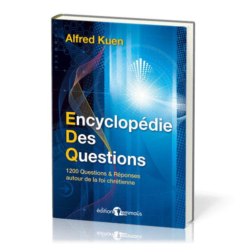 ENCYCLOPEDIE DES QUESTIONS - 1200 QUESTIONS REPONSES AUTOUR DE LA FOI