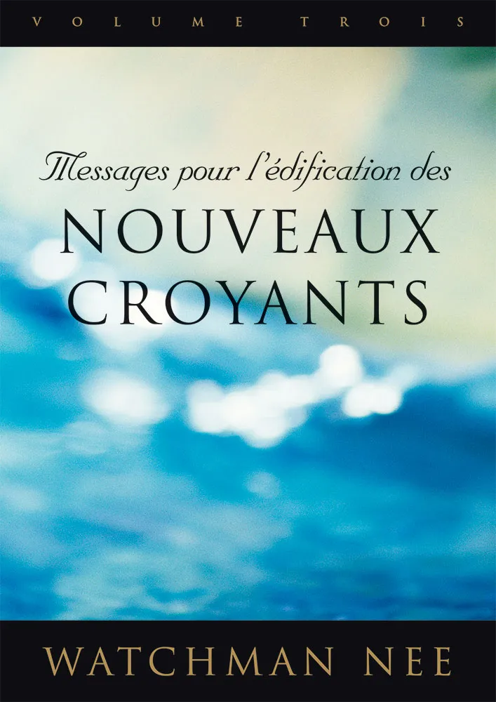 MESSAGES POUR L'EDIFICATION DES NOUVEAUX CROYANTS VOL3
