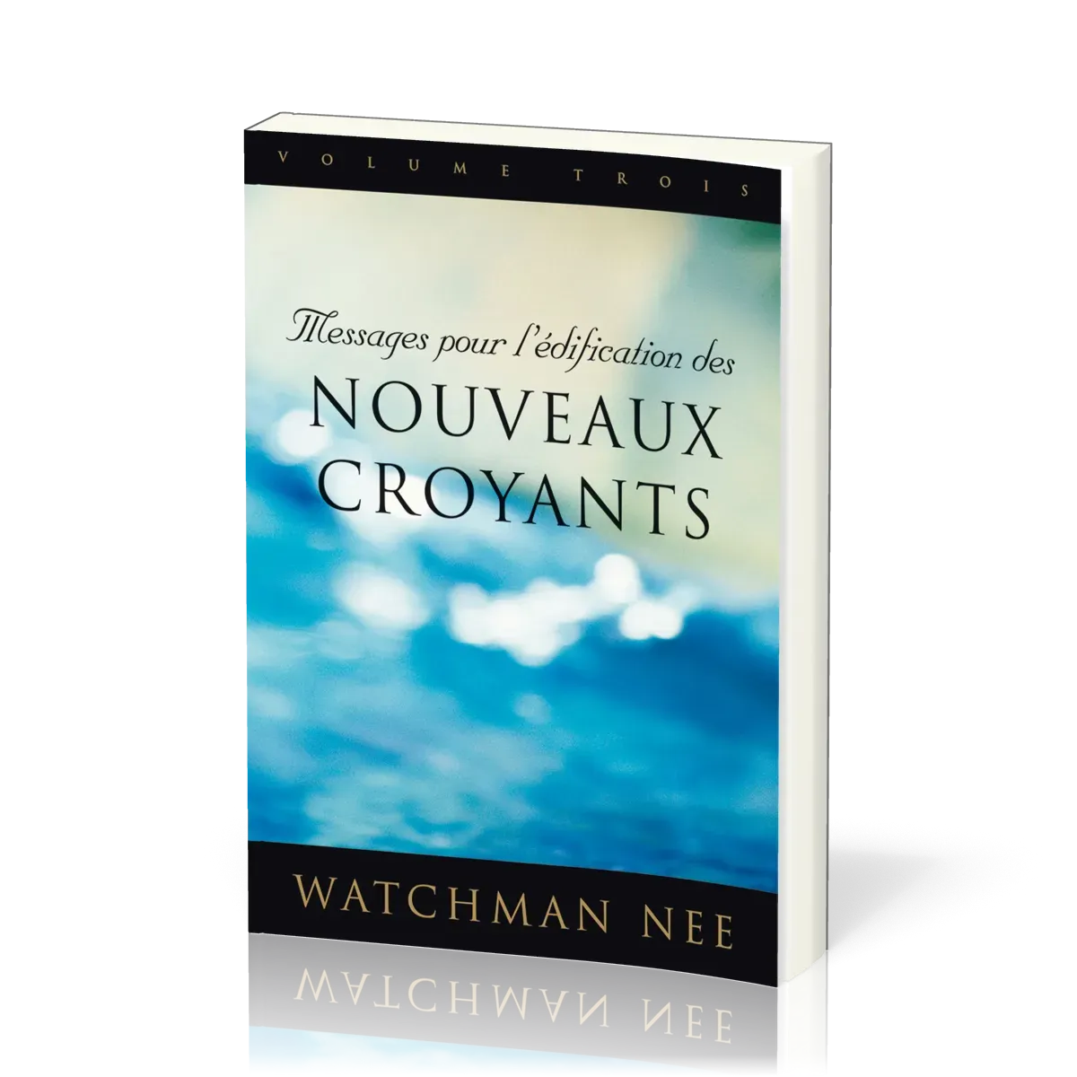 MESSAGES POUR L'EDIFICATION DES NOUVEAUX CROYANTS VOL3