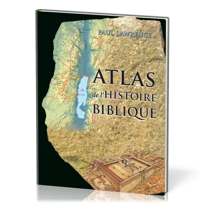 ATLAS DE L'HISTOIRE BIBLIQUE