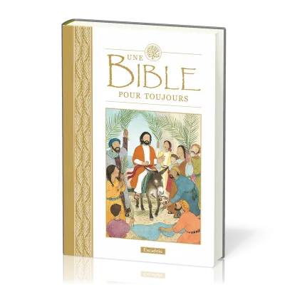 UNE BIBLE POUR TOUJOURS 8 ANS ET +
